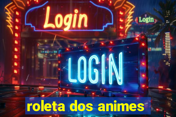 roleta dos animes