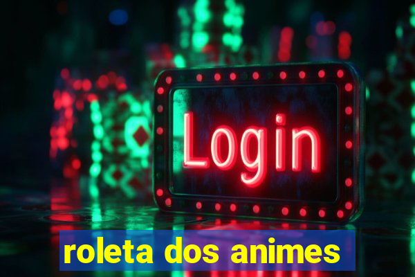 roleta dos animes