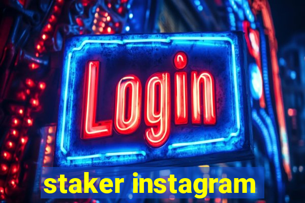 staker instagram