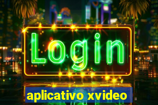 aplicativo xvideo