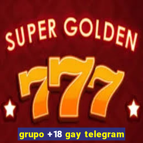 grupo +18 gay telegram