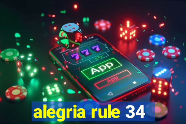 alegria rule 34