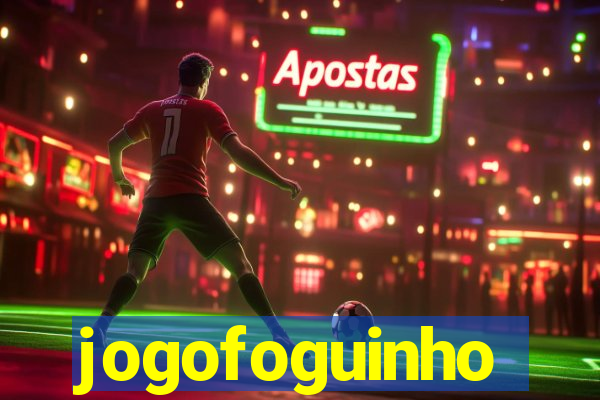 jogofoguinho