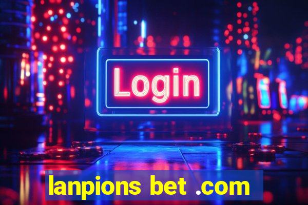 lanpions bet .com