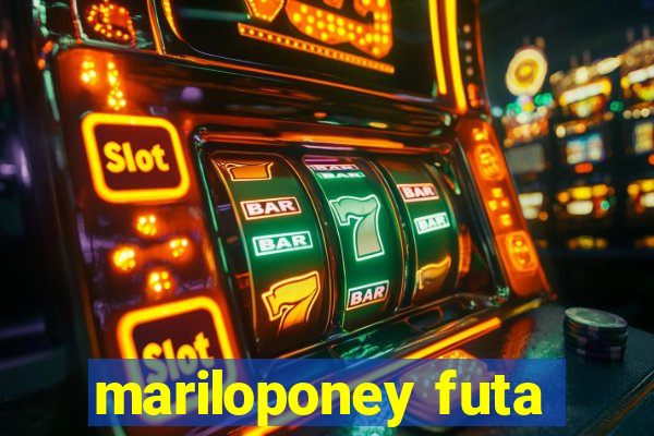 mariloponey futa