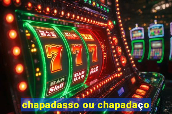 chapadasso ou chapadaço