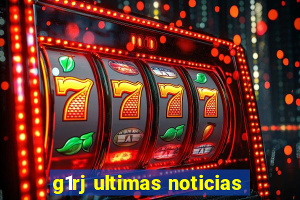 g1rj ultimas noticias