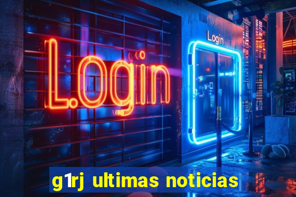 g1rj ultimas noticias