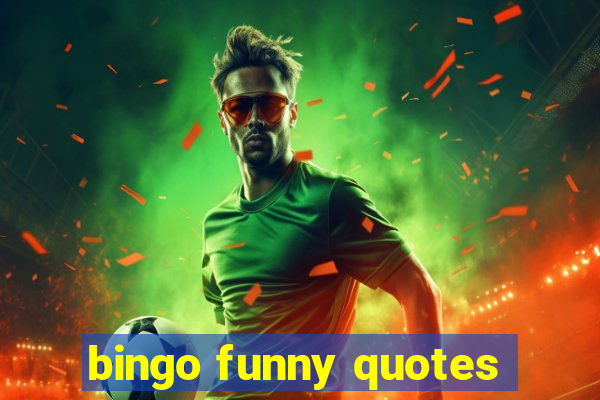 bingo funny quotes