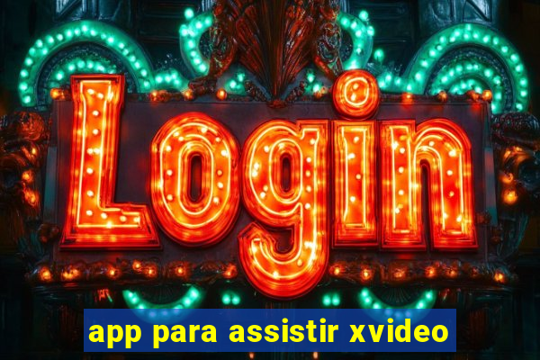 app para assistir xvideo