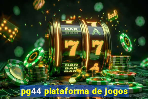 pg44 plataforma de jogos