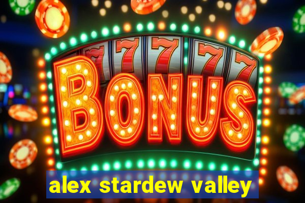 alex stardew valley