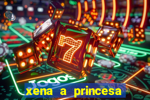 xena a princesa guerreira online