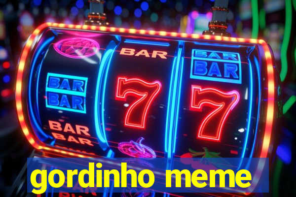 gordinho meme