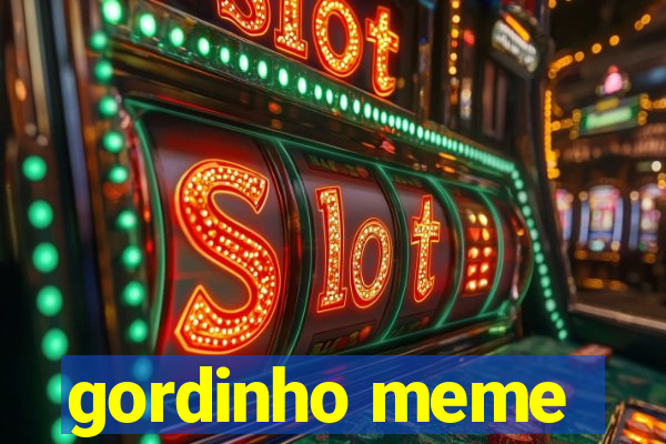 gordinho meme