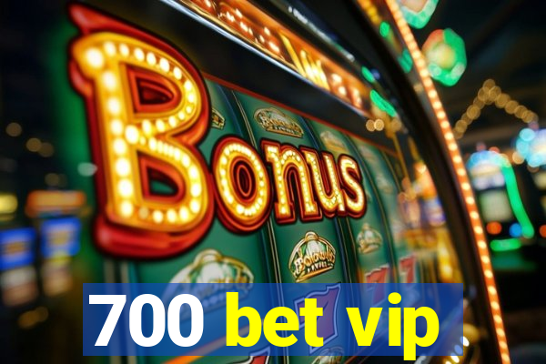 700 bet vip