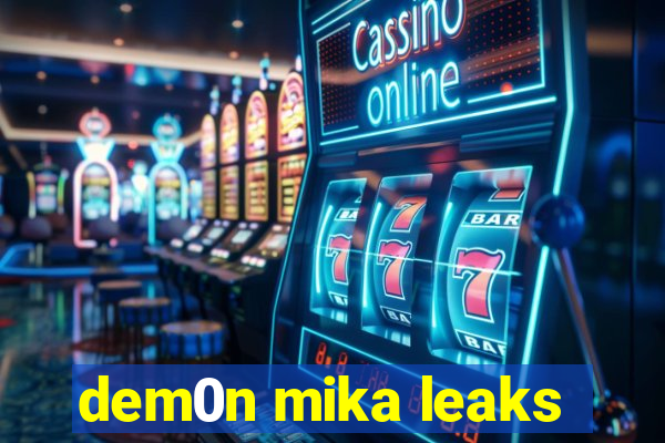 dem0n mika leaks