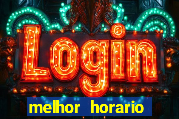 melhor horario jogar fortune tiger