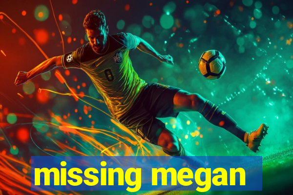 missing megan