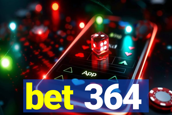 bet 364