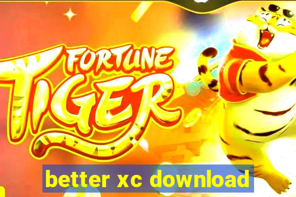 better xc download