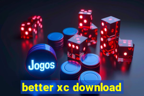 better xc download