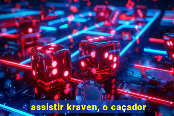 assistir kraven, o caçador