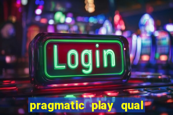 pragmatic play qual jogo paga mais