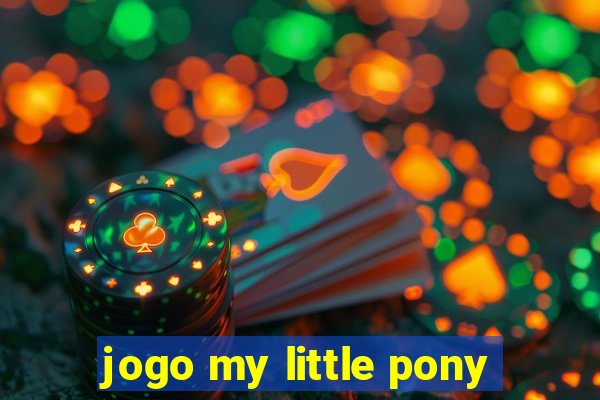 jogo my little pony