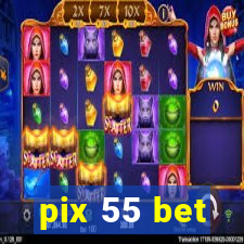 pix 55 bet