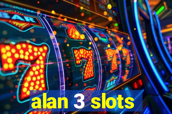 alan 3 slots