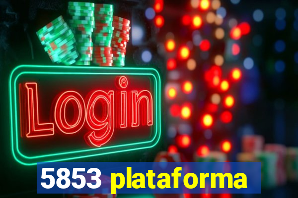 5853 plataforma