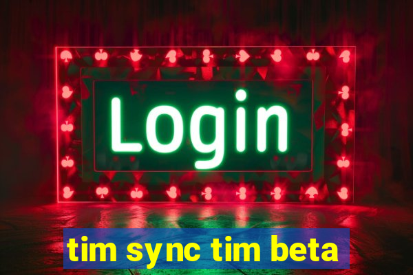 tim sync tim beta