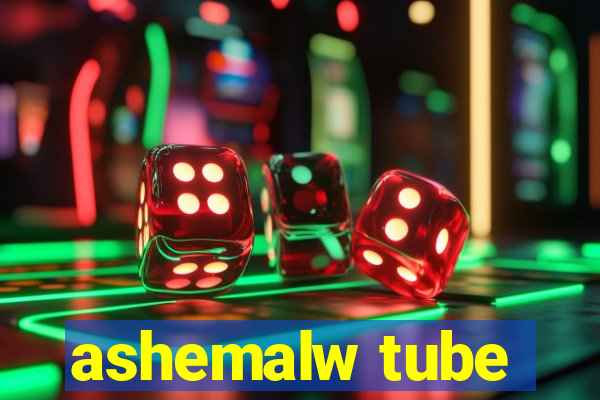 ashemalw tube