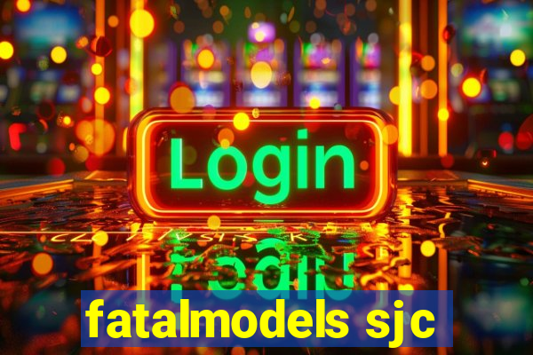 fatalmodels sjc