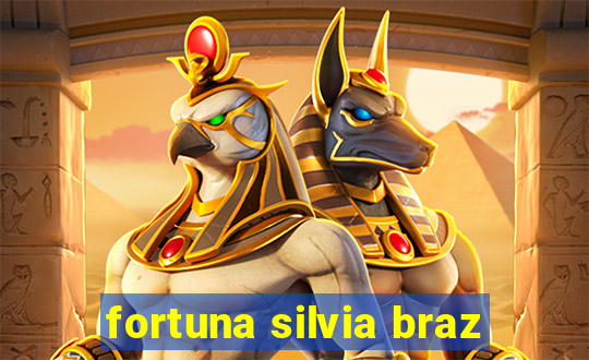 fortuna silvia braz