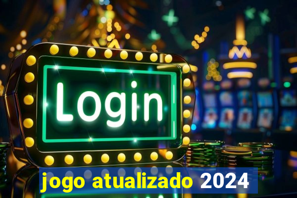 jogo atualizado 2024