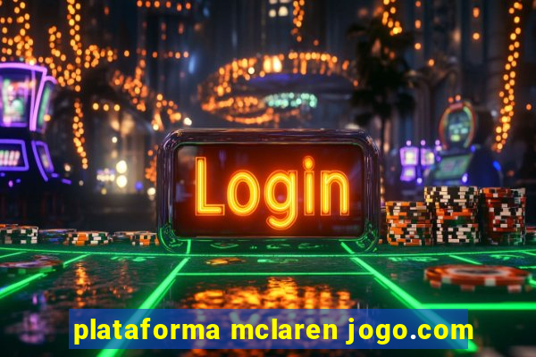 plataforma mclaren jogo.com