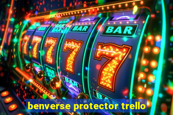 benverse protector trello