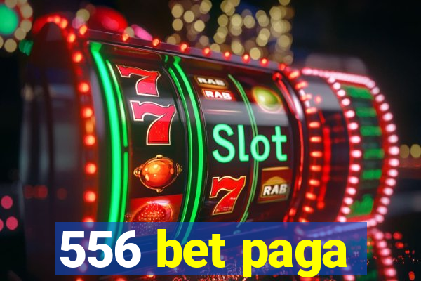 556 bet paga