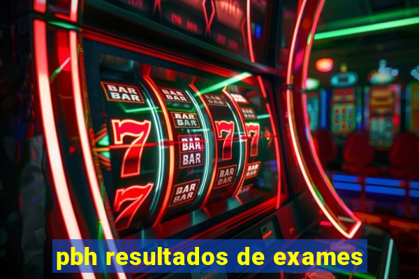 pbh resultados de exames