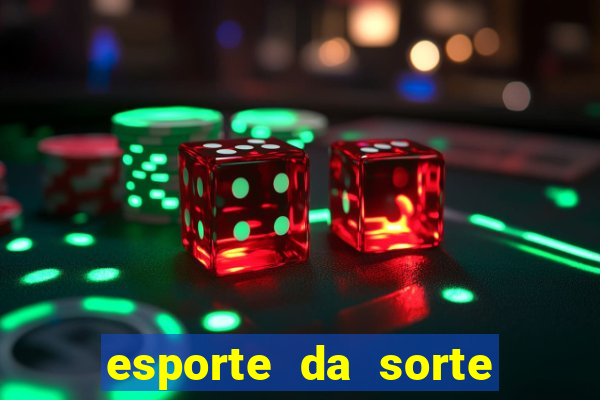 esporte da sorte deposito minimo