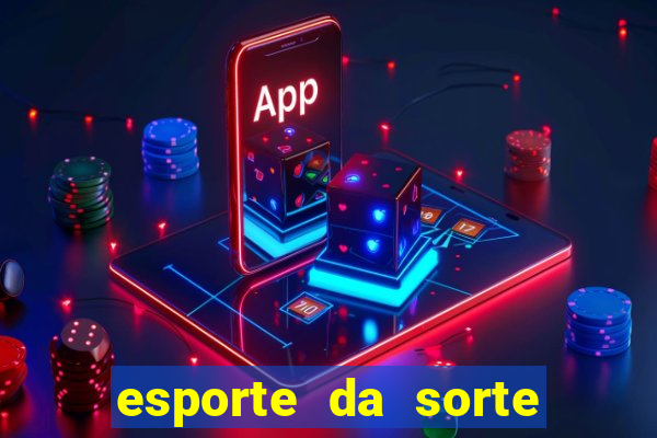 esporte da sorte deposito minimo