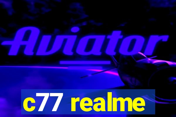 c77 realme