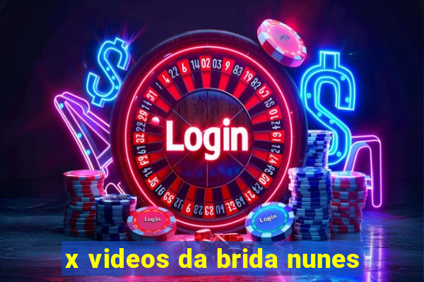 x videos da brida nunes