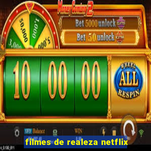 filmes de realeza netflix