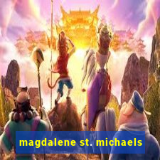 magdalene st. michaels