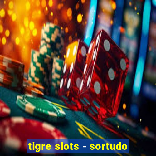 tigre slots - sortudo