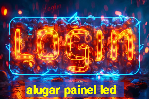 alugar painel led