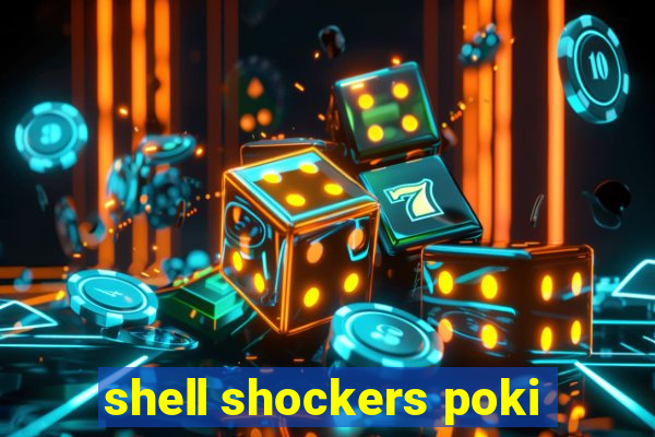 shell shockers poki